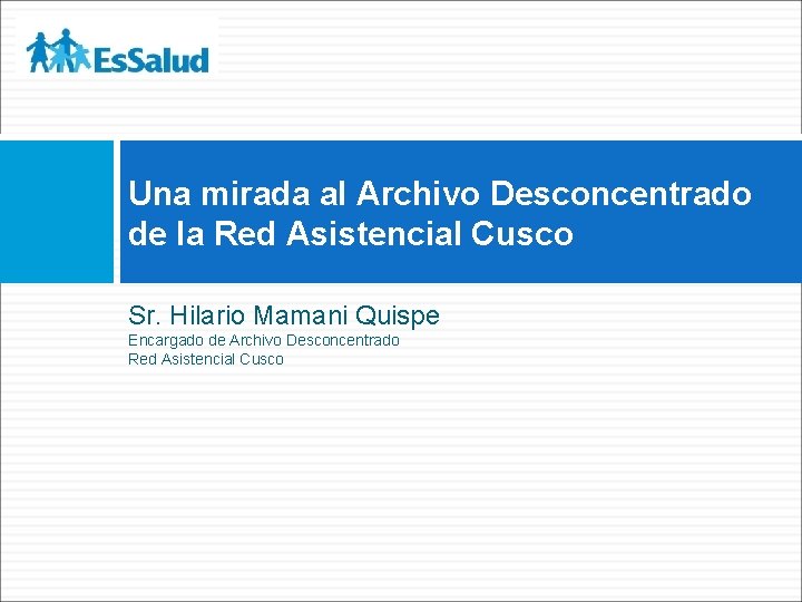 Una mirada al Archivo Desconcentrado de la Red Asistencial Cusco Sr. Hilario Mamani Quispe