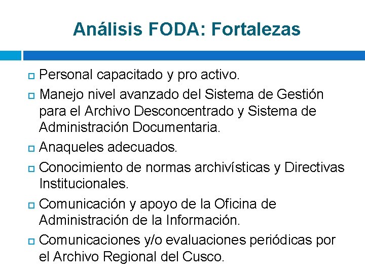 Análisis FODA: Fortalezas Personal capacitado y pro activo. Manejo nivel avanzado del Sistema de