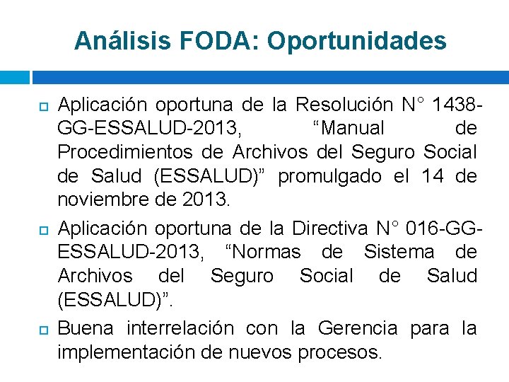 Análisis FODA: Oportunidades Aplicación oportuna de la Resolución N° 1438 GG-ESSALUD-2013, “Manual de Procedimientos