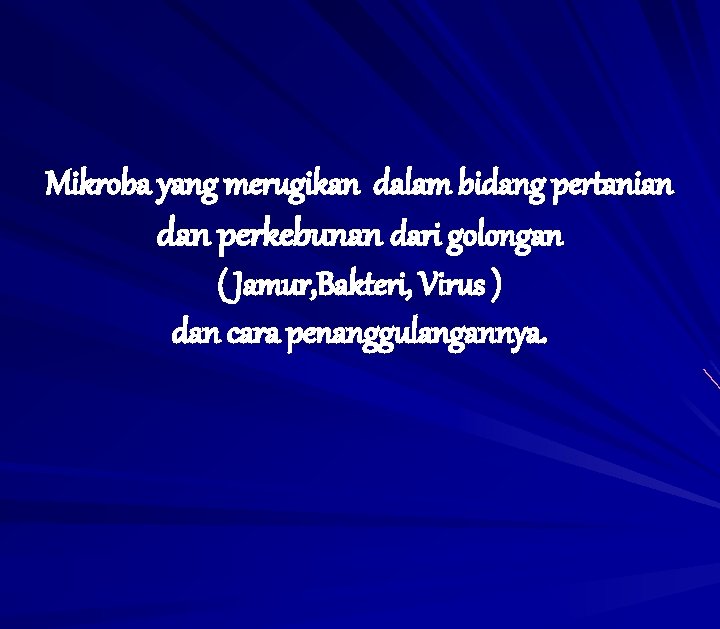 Mikroba yang merugikan dalam bidang pertanian dan perkebunan dari golongan ( Jamur, Bakteri, Virus