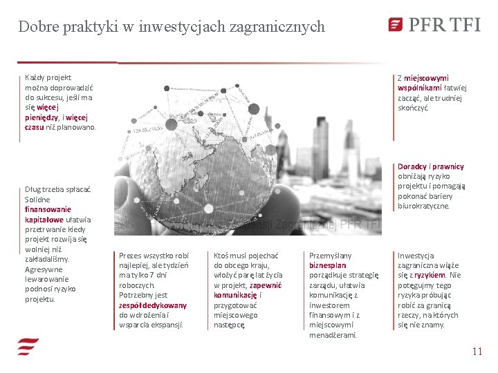 Dobre praktyki w inwestycjach zagranicznych Każdy projekt można doprowadzić do sukcesu, jeśli ma się