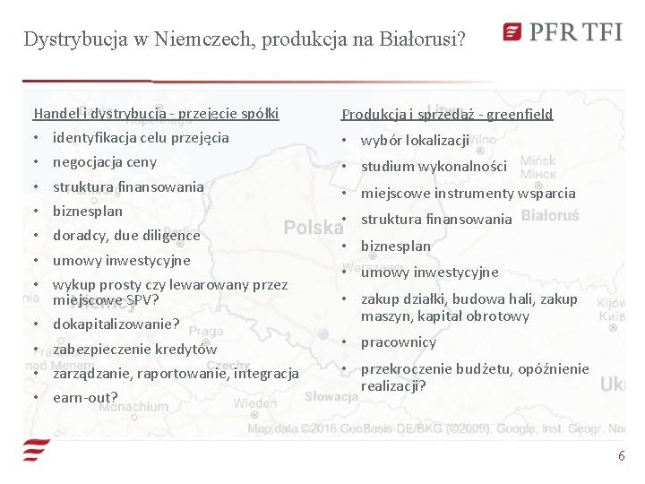 Dystrybucja w Niemczech, produkcja na Białorusi? Handel i dystrybucja - przejęcie spółki Produkcja i Dystrybucja w Niemczech, produkcja na Białorusi? Handel i dystrybucja - przejęcie spółki Produkcja i