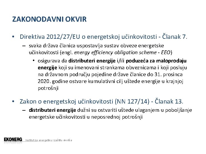 ZAKONODAVNI OKVIR • Direktiva 2012/27/EU o energetskoj učinkovitosti - Članak 7. – svaka država