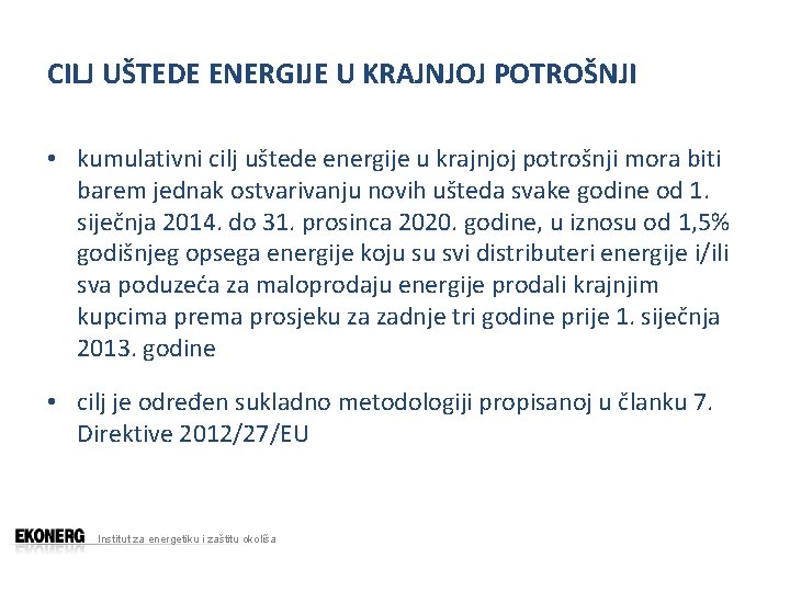 CILJ UŠTEDE ENERGIJE U KRAJNJOJ POTROŠNJI • kumulativni cilj uštede energije u krajnjoj potrošnji