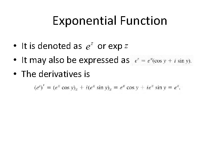 Exponential Function • It is denoted as or exp • It may also be