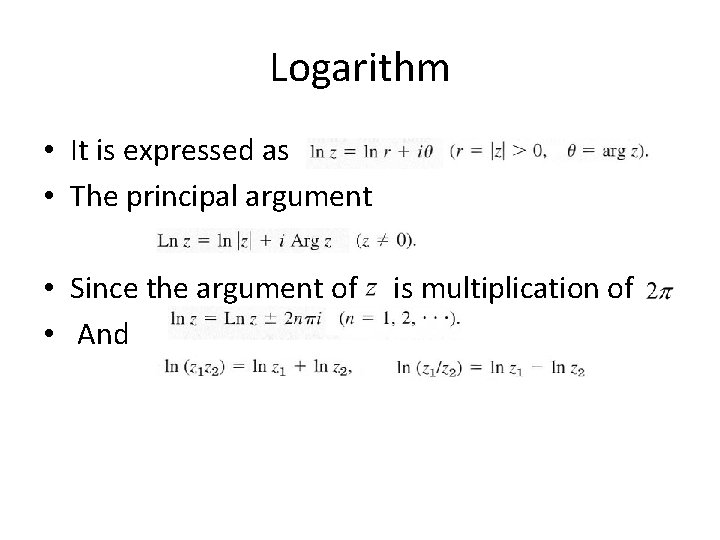 Logarithm • It is expressed as • The principal argument • Since the argument