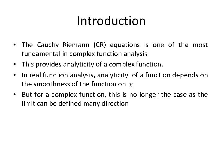 Introduction • The Cauchy–Riemann (CR) equations is one of the most fundamental in complex