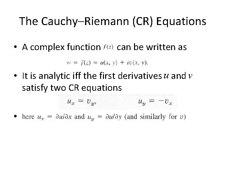 The Cauchy–Riemann (CR) Equations • A complex function can be written as • It