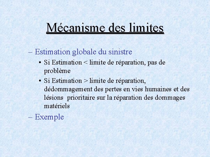 Mécanisme des limites – Estimation globale du sinistre • Si Estimation < limite de