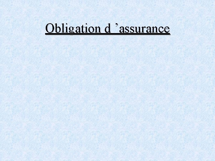 Obligation d ’assurance 