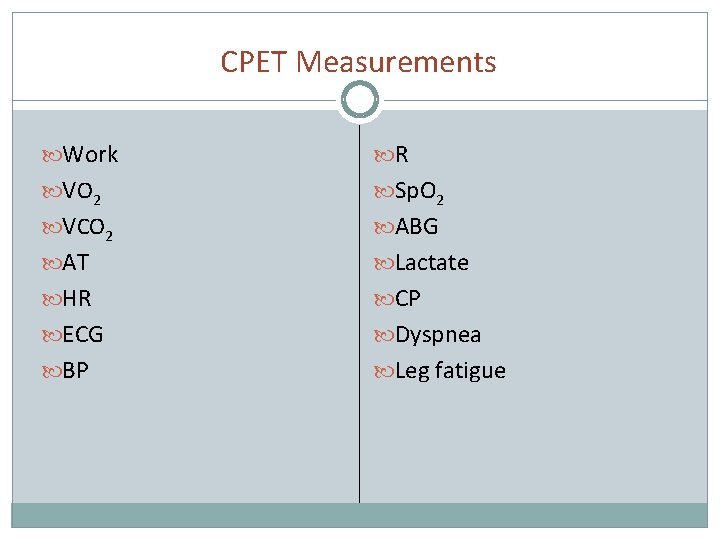 CPET Measurements Work R VO 2 Sp. O 2 VCO 2 ABG AT Lactate