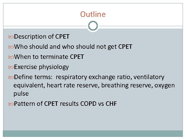 Outline Description of CPET Who should and who should not get CPET When to