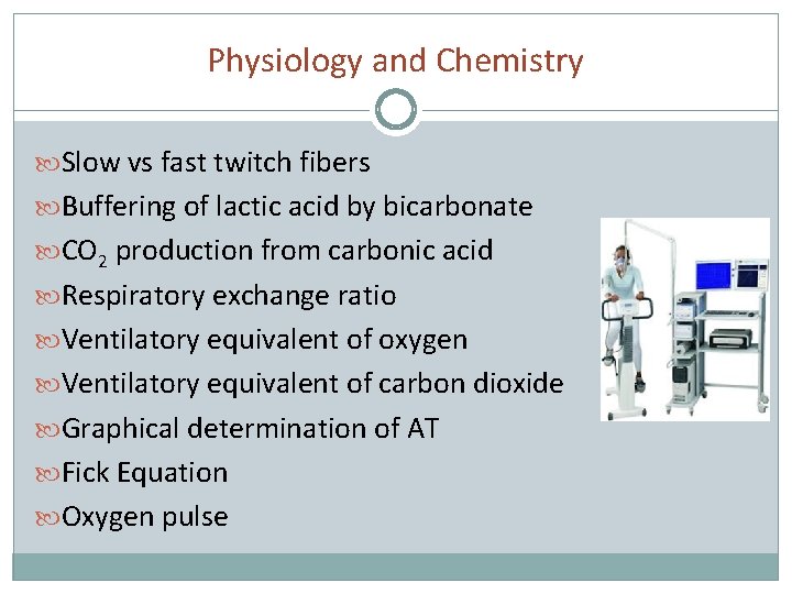 Physiology and Chemistry Slow vs fast twitch fibers Buffering of lactic acid by bicarbonate