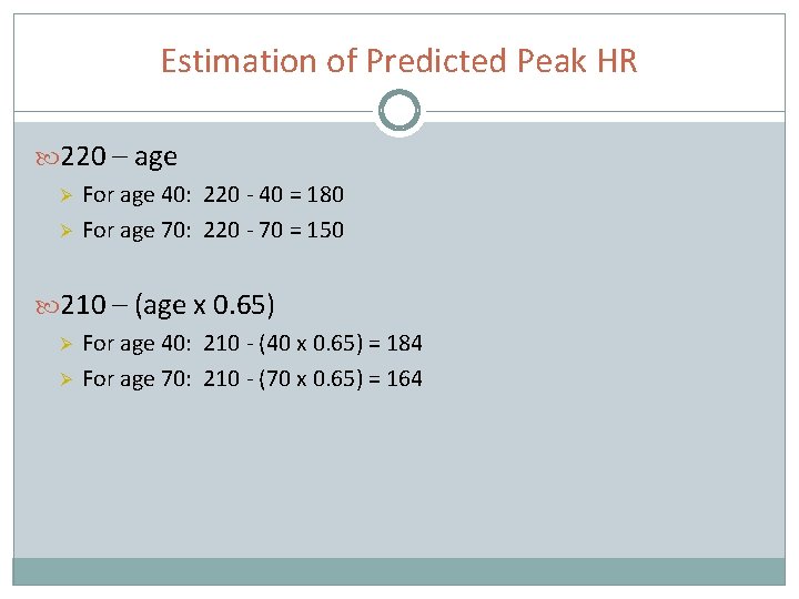 Estimation of Predicted Peak HR 220 – age Ø Ø For age 40: 220