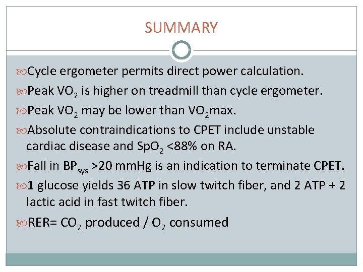 SUMMARY Cycle ergometer permits direct power calculation. Peak VO 2 is higher on treadmill