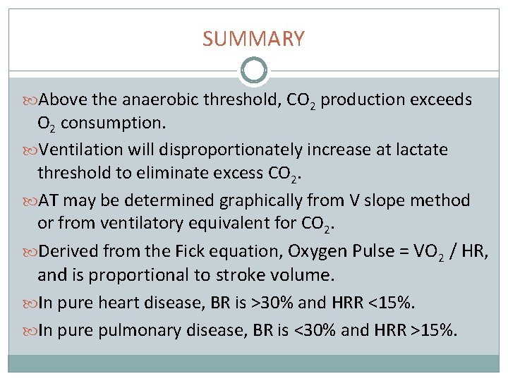 SUMMARY Above the anaerobic threshold, CO 2 production exceeds O 2 consumption. Ventilation will