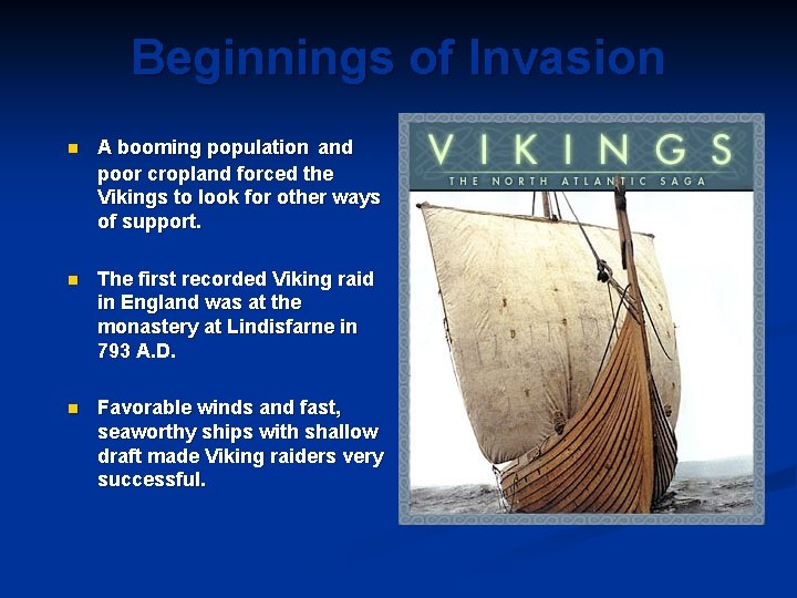 Beginnings of Invasion n A booming population and poor cropland forced the Vikings to