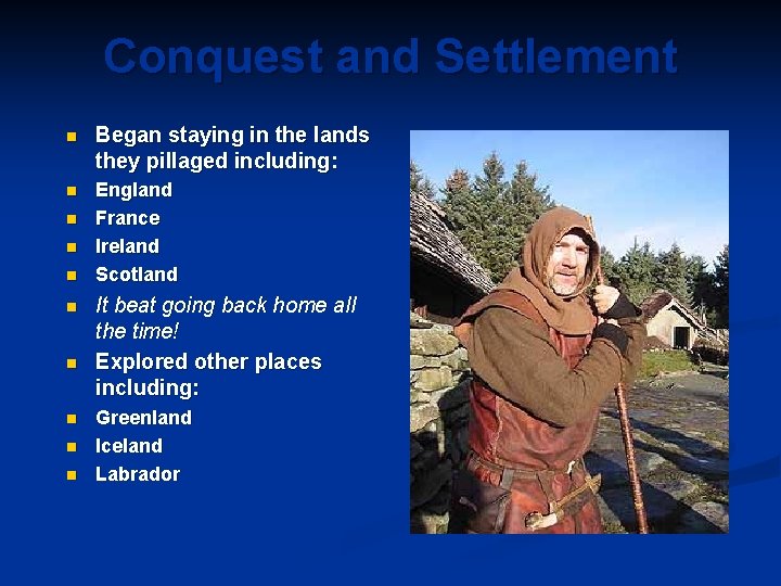 Conquest and Settlement n Began staying in the lands they pillaged including: n England