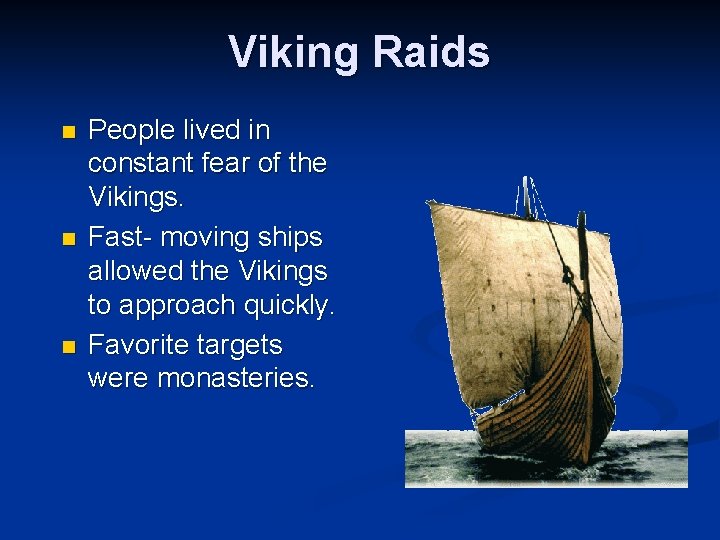 Viking Raids n n n People lived in constant fear of the Vikings. Fast-