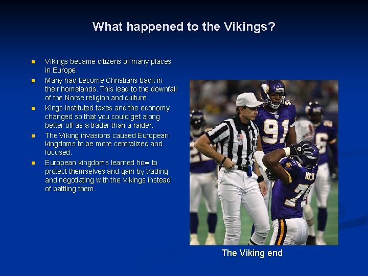 What happened to the Vikings? n n n Vikings became citizens of many places