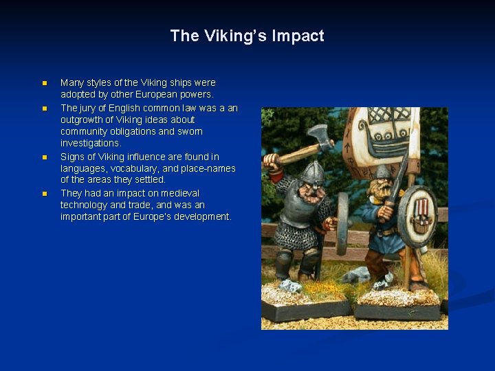 The Viking’s Impact n n Many styles of the Viking ships were adopted by