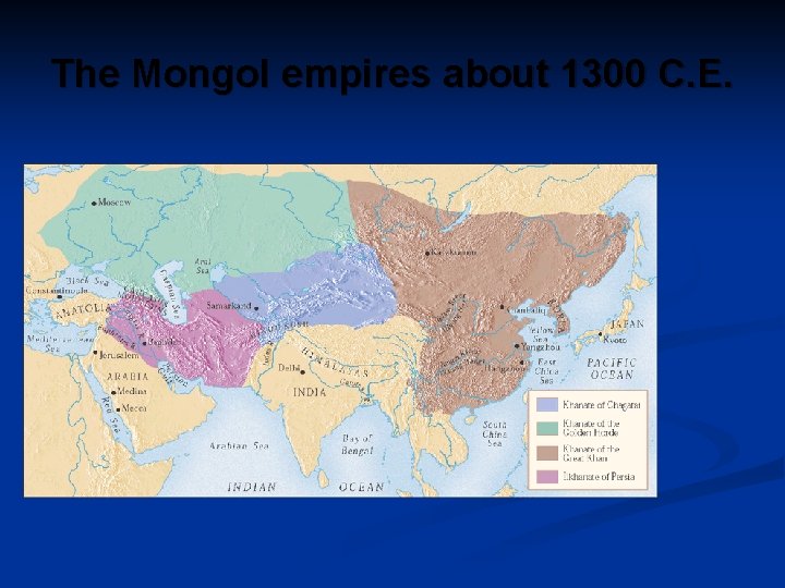 The Mongol empires about 1300 C. E. 