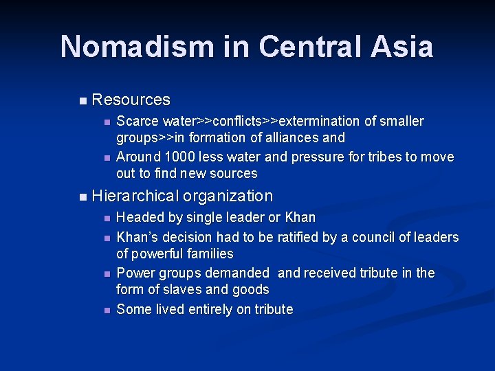 Nomadism in Central Asia n Resources n n Scarce water>>conflicts>>extermination of smaller groups>>in formation