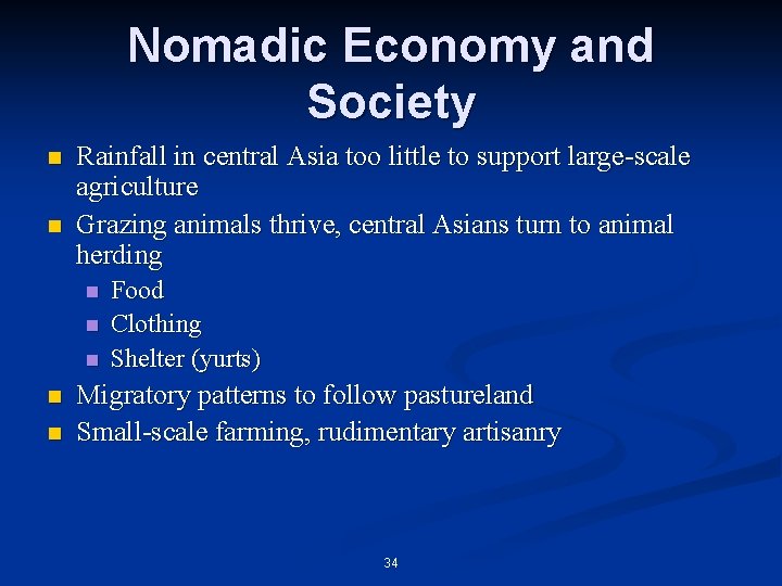 Nomadic Economy and Society n n Rainfall in central Asia too little to support