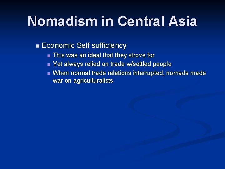 Nomadism in Central Asia n Economic n n n Self sufficiency This was an