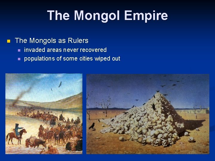 The Mongol Empire n The Mongols as Rulers n n invaded areas never recovered