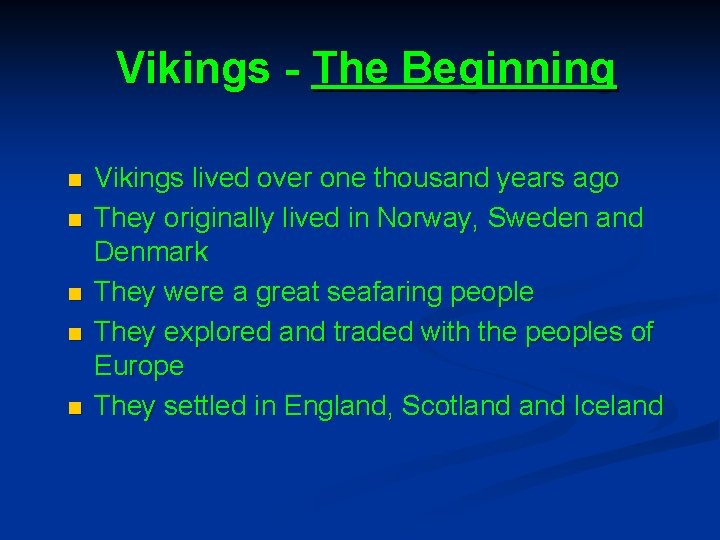 Vikings - The Beginning n n n Vikings lived over one thousand years ago