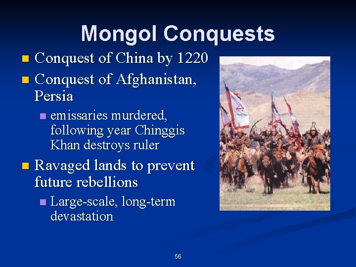 Mongol Conquests Conquest of China by 1220 n Conquest of Afghanistan, Persia n n