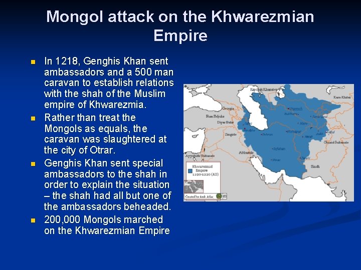 Mongol attack on the Khwarezmian Empire n n In 1218, Genghis Khan sent ambassadors