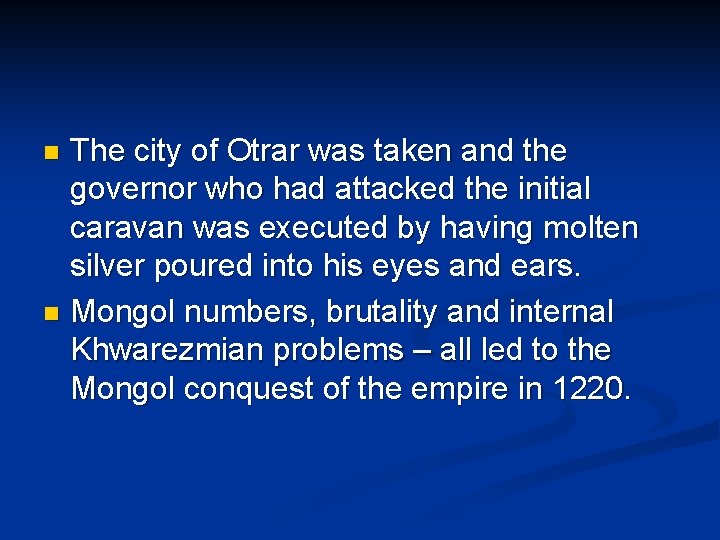The city of Otrar was taken and the governor who had attacked the initial