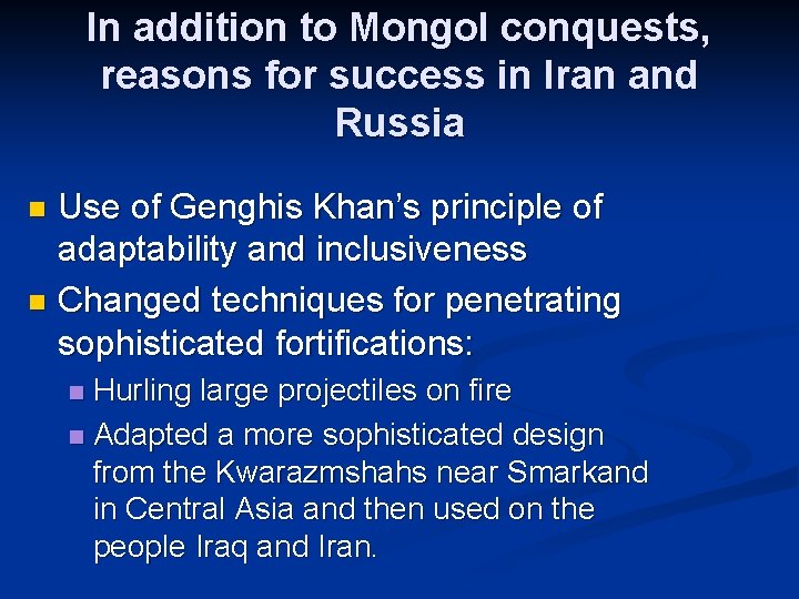 In addition to Mongol conquests, reasons for success in Iran and Russia Use of