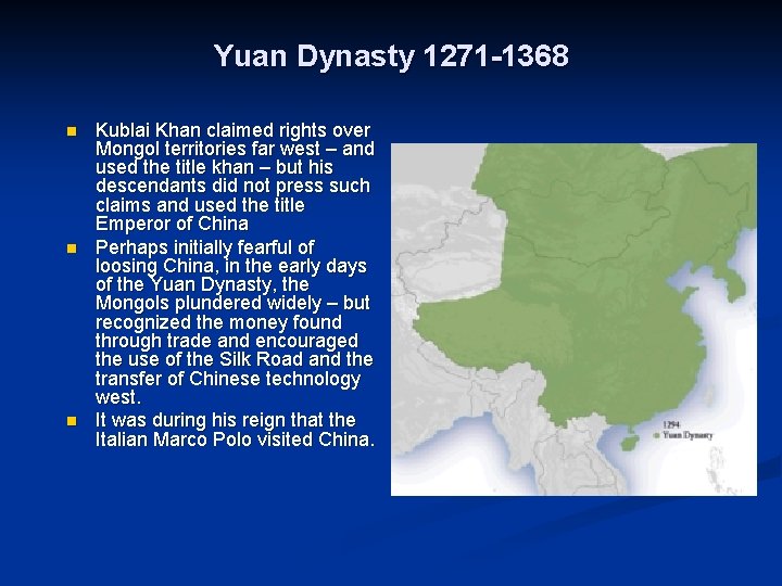 Yuan Dynasty 1271 -1368 n n n Kublai Khan claimed rights over Mongol territories