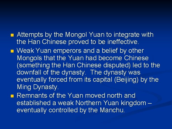 n n n Attempts by the Mongol Yuan to integrate with the Han Chinese