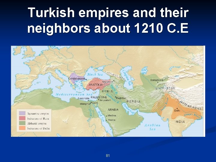 Turkish empires and their neighbors about 1210 C. E 81 