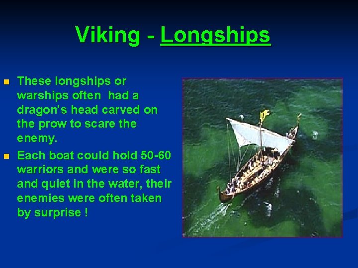 Viking - Longships n n These longships or warships often had a dragon’s head