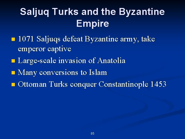 Saljuq Turks and the Byzantine Empire 1071 Saljuqs defeat Byzantine army, take emperor captive