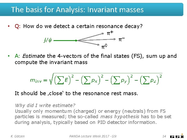 The basis for Analysis: Invariant masses • Q: How do we detect a certain The basis for Analysis: Invariant masses • Q: How do we detect a certain