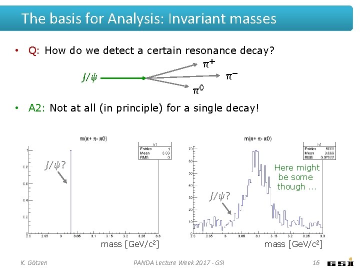 The basis for Analysis: Invariant masses • Q: How do we detect a certain The basis for Analysis: Invariant masses • Q: How do we detect a certain