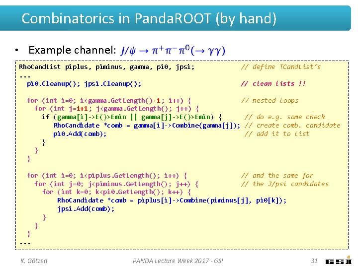 Combinatorics in Panda. ROOT (by hand) • Example channel: Rho. Cand. List piplus, piminus, Combinatorics in Panda. ROOT (by hand) • Example channel: Rho. Cand. List piplus, piminus,