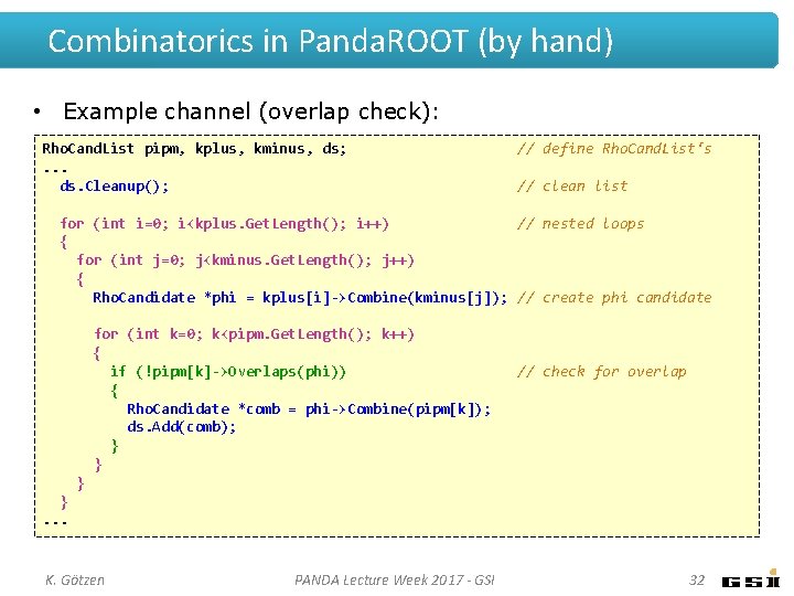 Combinatorics in Panda. ROOT (by hand) • Example channel (overlap check): Rho. Cand. List Combinatorics in Panda. ROOT (by hand) • Example channel (overlap check): Rho. Cand. List