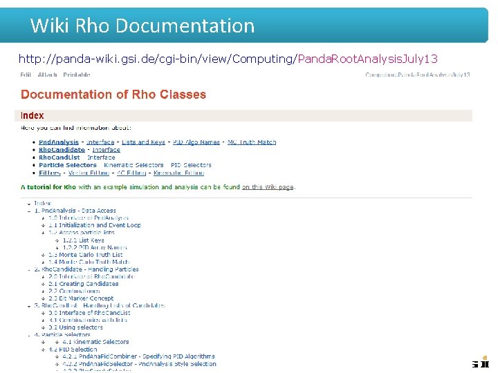 Wiki Rho Documentation http: //panda-wiki. gsi. de/cgi-bin/view/Computing/Panda. Root. Analysis. July 13 K. Götzen PANDA Wiki Rho Documentation http: //panda-wiki. gsi. de/cgi-bin/view/Computing/Panda. Root. Analysis. July 13 K. Götzen PANDA