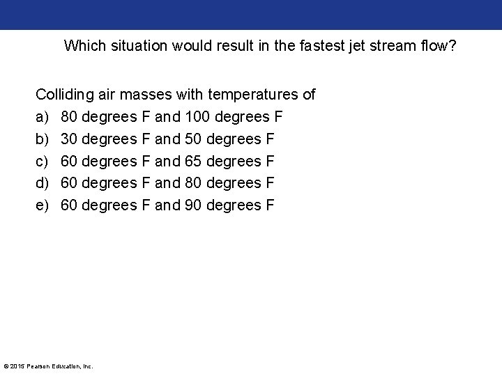 Which situation would result in the fastest jet stream flow? Colliding air masses with