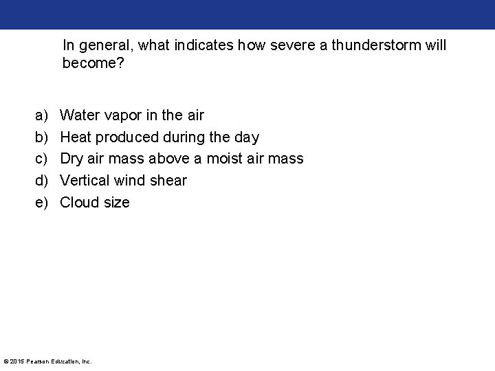 In general, what indicates how severe a thunderstorm will become? a) b) c) d)