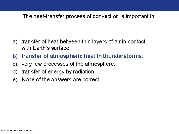 The heat-transfer process of convection is important in a) transfer of heat between thin