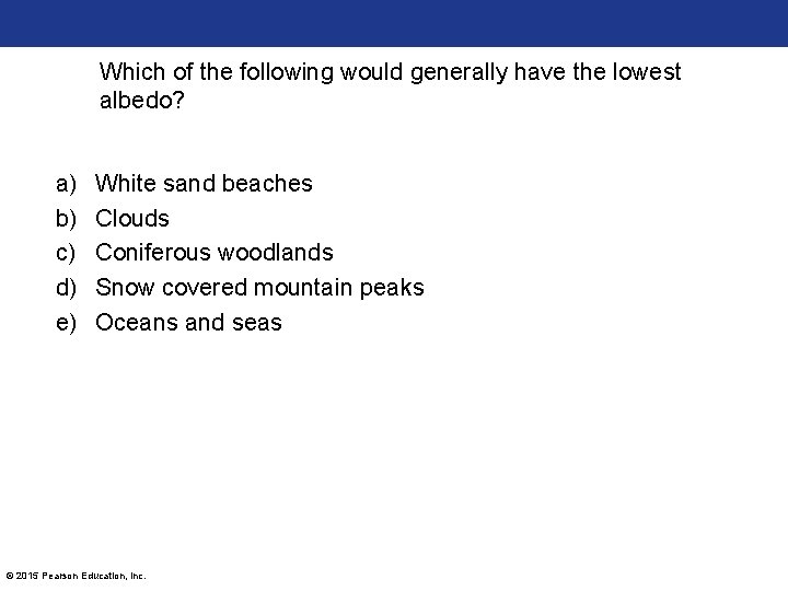 Which of the following would generally have the lowest albedo? a) b) c) d)