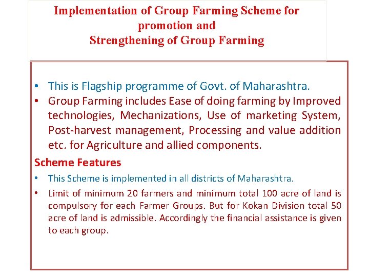 Implementation of Group Farming Scheme for promotion and Strengthening of Group Farming • This